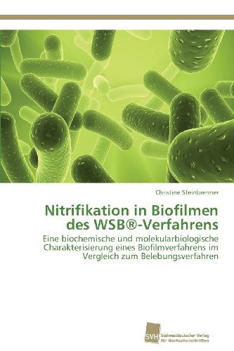 Cover for Christine Steinbrenner · Nitrifikation in Biofilmen Des Wsb®-verfahrens: Eine Biochemische Und Molekularbiologische Charakterisierung Eines Biofilmverfahrens Im Vergleich Zum Belebungsverfahren (Paperback Book) [German edition] (2013)