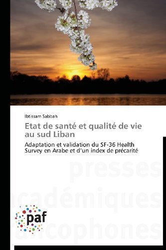 Cover for Ibtissam Sabbah · Etat De Santé et Qualité De Vie Au Sud Liban: Adaptation et Validation Du Sf-36 Health Survey en Arabe et D'un Index De Précarité (Paperback Bog) [French edition] (2018)