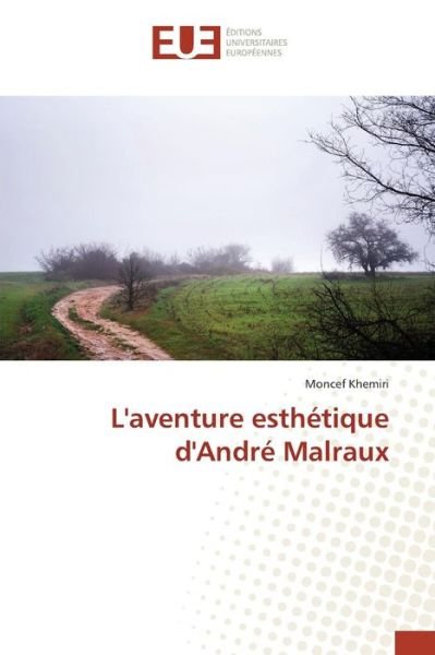 Cover for Khemiri Moncef · L'aventure Esthetique D'andre Malraux (Pocketbok) (2018)