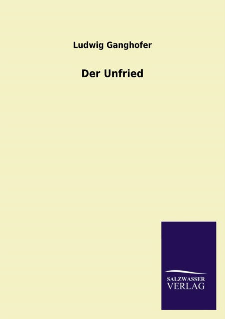 Der Unfried - Ludwig Ganghofer - Books - Salzwasser-Verlag GmbH - 9783846043462 - July 18, 2013