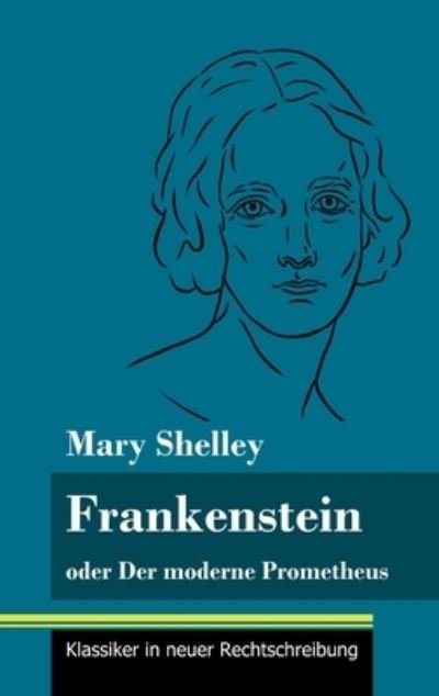 Cover for Mary Shelley · Frankenstein oder Der moderne Prometheus (Hardcover Book) (2021)