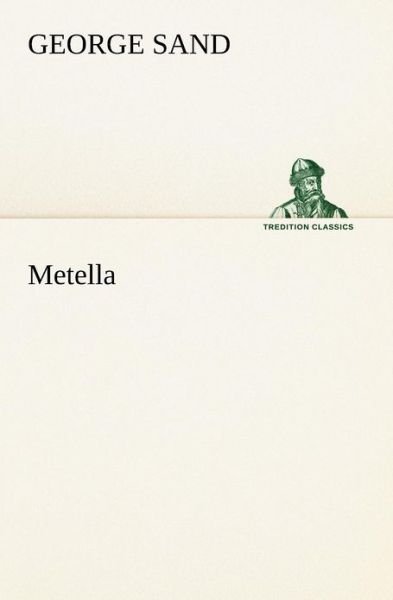 Metella (Tredition Classics) (French Edition) - George Sand - Books - tredition - 9783849125462 - November 21, 2012