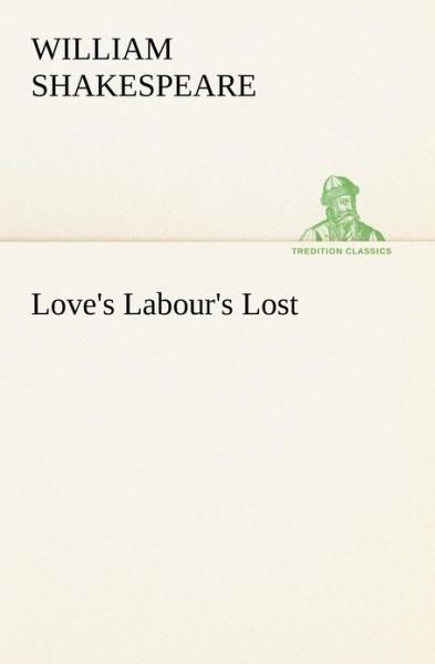 Cover for William Shakespeare · Love's Labour's Lost (Tredition Classics) (Taschenbuch) (2012)