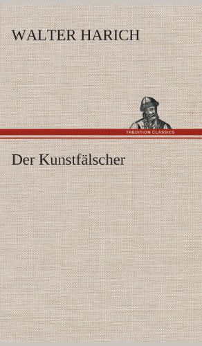 Cover for Walter Harich · Der Kunstfalscher (Hardcover Book) [German edition] (2013)