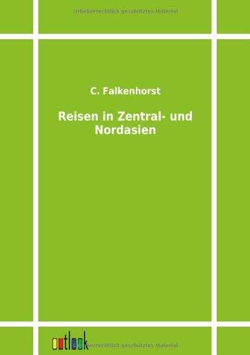 Cover for C Falkenhorst · Reisen in Zentral- und Nordasien (Paperback Book) [German edition] (2011)