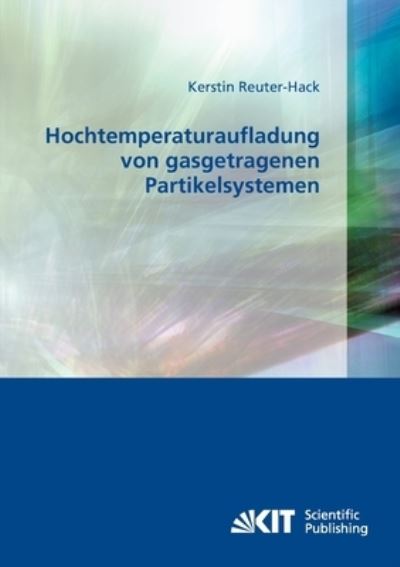 Cover for Kerstin Reuter-Hack · Hochtemperaturaufladung von Gasgetragenen Partikelsystemen (Paperback Book) (2014)