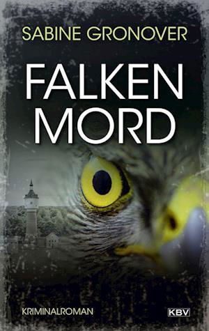 Falkenmord - Sabine Gronover - Livros - KBV - 9783954416462 - 5 de abril de 2023