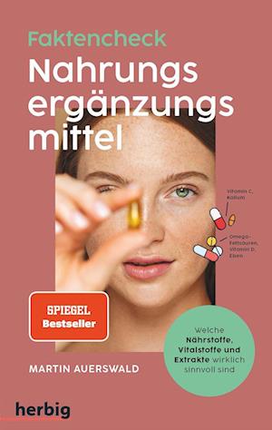 Fakten-Check Nahrungsergänzungsmittel - Welche Nährstoffe, Vitalstoffe und Extrakte wirklich sinnvoll sind - Martin Auerswald - Books - Herbig in der Franckh-Kosmos Verlags-Gmb - 9783968590462 - August 18, 2023