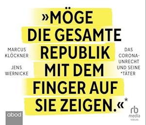 Cover for Marcus Klöckner · »Möge die gesamte Republik mit dem Finger auf sie zeigen.«: Das Corona-Unrecht und seine Täter (Audiobook (CD)) (2022)