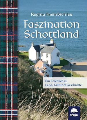 Faszination Schottland - Regina Freinbichler - Books - Freya - 9783990254462 - March 17, 2022