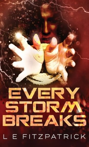 Cover for L E Fitzpatrick · Every Storm Breaks (Hardcover bog) (2021)