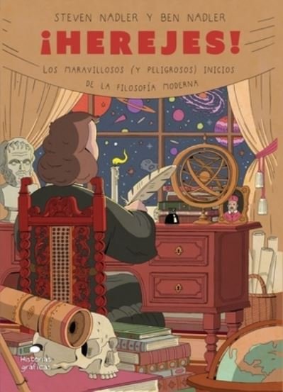 Herejes Los Maravillosos Y Peligrosos Inicios De La Filosofia Moderna - Steven Nadler - Books - OCEANO / HISTORIAS GRAFICAS - 9786075277462 - November 1, 2020