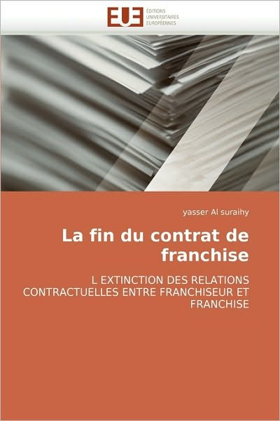 Cover for Yasser Al Suraihy · La Fin Du Contrat De Franchise: L Extinction Des Relations Contractuelles Entre Franchiseur et Franchise (Paperback Book) [French edition] (2018)