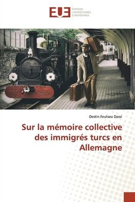 Cover for Destin Feutseu Dassi · Sur la memoire collective des immigres turcs en Allemagne (Paperback Bog) (2020)