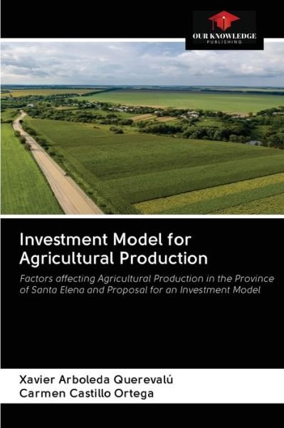 Cover for Xavier Arboleda Querevalú · Investment Model for Agricultural Production (Taschenbuch) (2020)