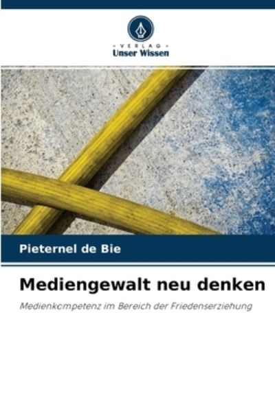 Cover for Pieternel De Bie · Mediengewalt neu denken (Paperback Book) (2021)