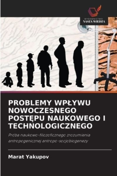 Cover for Marat Yakupov · Problemy Wplywu Nowoczesnego Post?pu Naukowego I Technologicznego (Paperback Book) (2021)