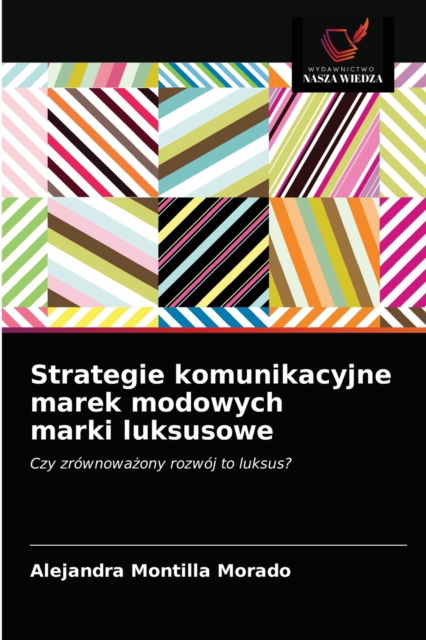 Cover for Alejandra Montilla Morado · Strategie komunikacyjne marek modowych marki luksusowe (Paperback Book) (2021)