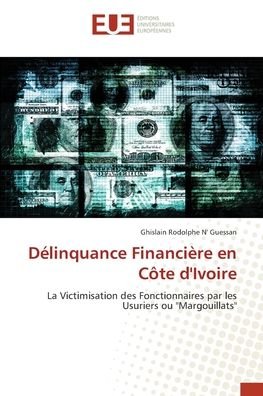 Cover for Ghislain Rodolphe N' Guessan · Délinquance Financière en Côte d'Ivoire (Paperback Book) (2021)