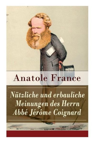 Cover for Anatole France · N tzliche und erbauliche Meinungen des Herrn Abb J r me Coignard (Paperback Book) (2018)