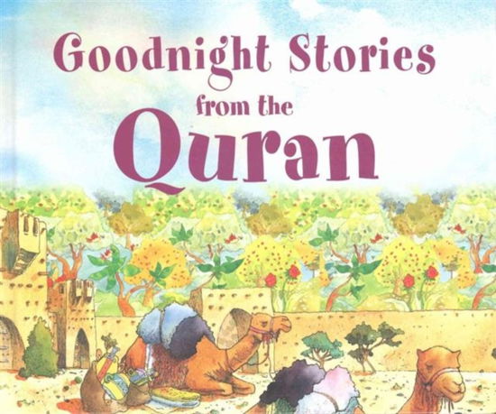 Cover for Saniyasnain Khan · Goodnight Stories from the Quran (Hardcover Book) (2007)