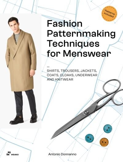 Fashion Patternmaking Techniques for Menswear: Shirts, Trousers, Jackets, Coats, Cloaks, Underwear and Knitwear - Antonio Donnanno - Books - Hoaki - 9788419220462 - July 9, 2024