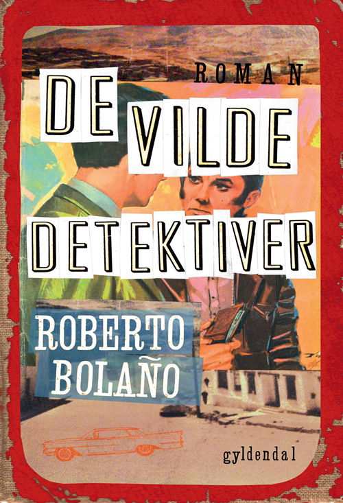 Cover for Roberto Bolano · De vilde detektiver (Sewn Spine Book) [1st edition] (2010)