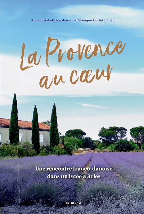 Cover for Anna Elisabeth Kristensen; Monique Laidi-Chabaud · La Provence au coeur (Sewn Spine Book) [1st edition] (2019)