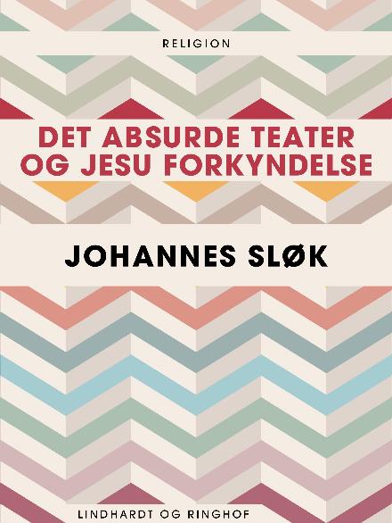 Cover for Johannes Sløk · Det absurde teater og Jesu forkyndelse (Sewn Spine Book) [1. wydanie] (2017)