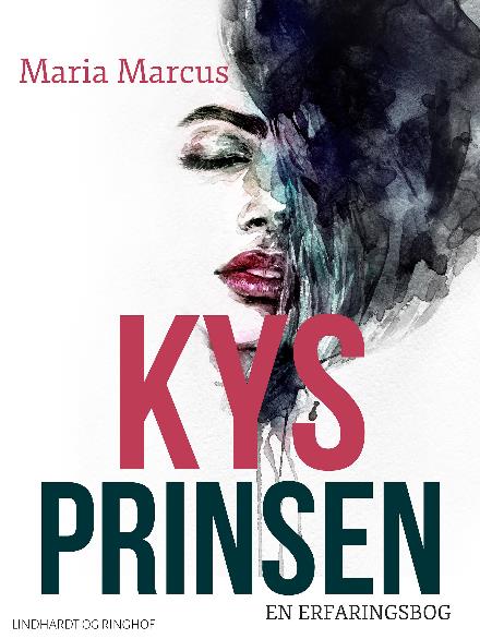 Cover for Maria Marcus · Kys prinsen. En erfaringsbog (Sewn Spine Book) [3rd edition] (2017)