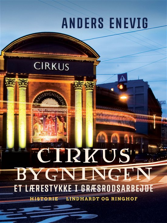 Cover for Anders Enevig · Cirkusbygningen. Et lærestykke i græsrodsarbejde (Sewn Spine Book) [1er édition] (2018)
