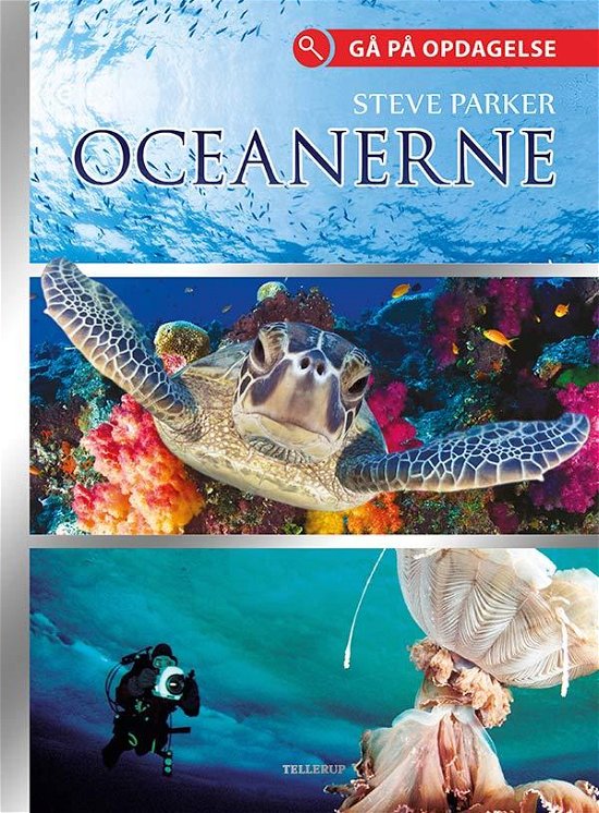 Gå på opdagelse: Gå på opdagelse: Oceanerne - Steve Parker - Books - Tellerup A/S - 9788758813462 - March 28, 2017