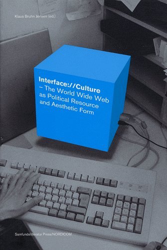 Interface:/ / Culture: The World Wide Web as Political Resource & Aesthetic Form -  - Books - Samfundslitteratur - 9788759311462 - 2005