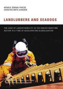 Cover for Henrik Sornn-Friese · Landlubbers &amp; Seadogs: The Case of Labour Mobility in the Danish Maritime Sector in a Time of Accelerating Globalisation (Taschenbuch) [1. Ausgabe] (2012)