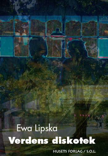 Cover for Ewa Lipska · S.O.L..: Verdens diskotek (Sewn Spine Book) [1e uitgave] (2005)