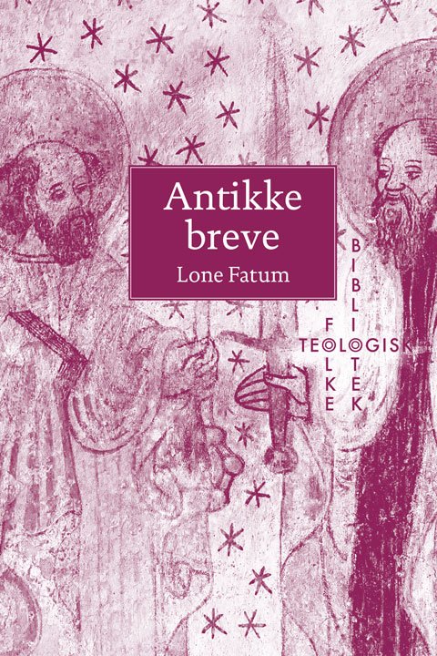 Teologisk Folkebibliotek: Antikke breve - Lone Fatum - Kirjat - Forlaget Vandkunsten - 9788776956462 - tiistai 7. joulukuuta 2021