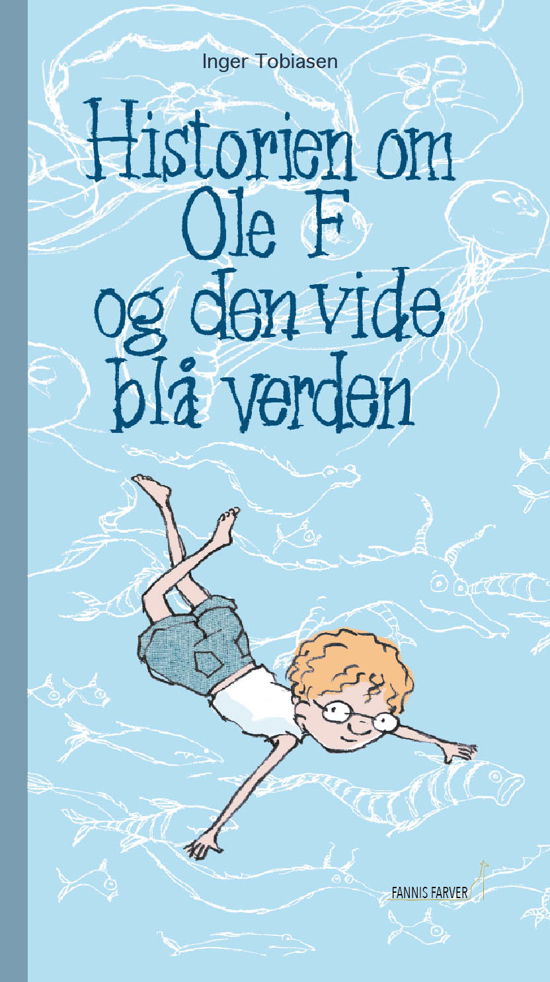 Burger Bob: Historien om Ole F og den vide blå verden - Inger Tobiasen - Bøker - Fannis Farver - 9788799940462 - 15. august 2018