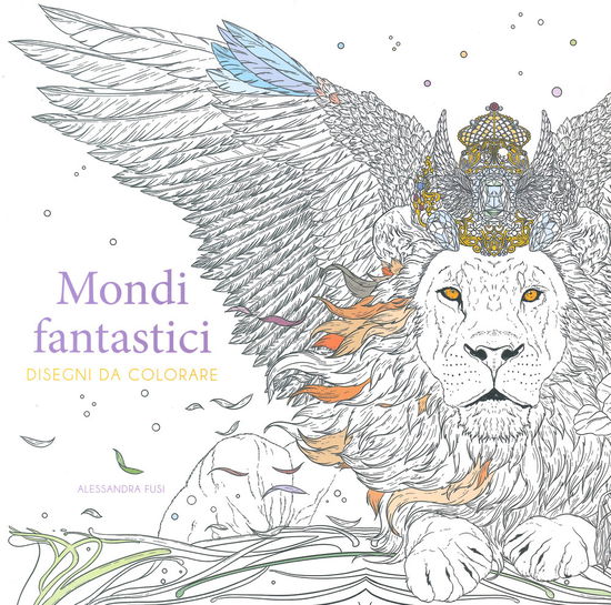 Cover for Alessandra Fusi · Mondi Fantastici. Disegni Da Colorare. Ediz. Illustrata (Book)