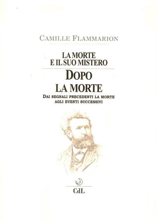 Cover for Camille Flammarion · La Morte E Il Suo Mistero. Dopo La Morte. Dai Segnali Precedenti La Morte Agli Eventi Successivi (Buch)