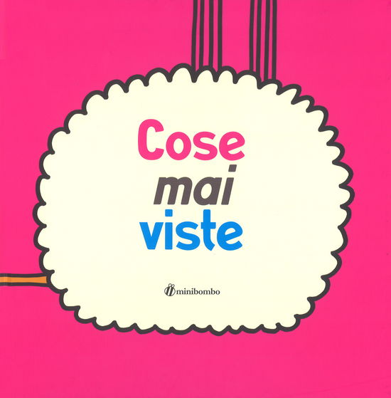 Cover for Silvia Borando · Cose Mai Viste. Ediz. Illustrata (Book)