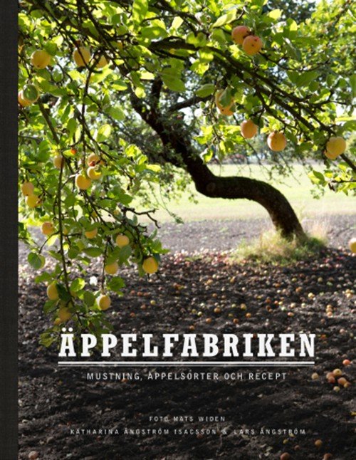 Äppelfabriken : mustning, äppelsorter och recept - Ångström Lars - Boeken - Natur & Kultur - 9789127137462 - 9 augustus 2014