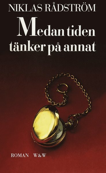 Cover for Niklas Rådström · Självbiografisk trilogi: Medan tiden tänker på annat (ePUB) (2015)