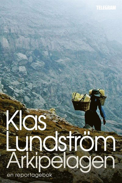 Cover for Klas Lundström · Arkipelagen : Indonesien sträcker på sig (ePUB) (2013)