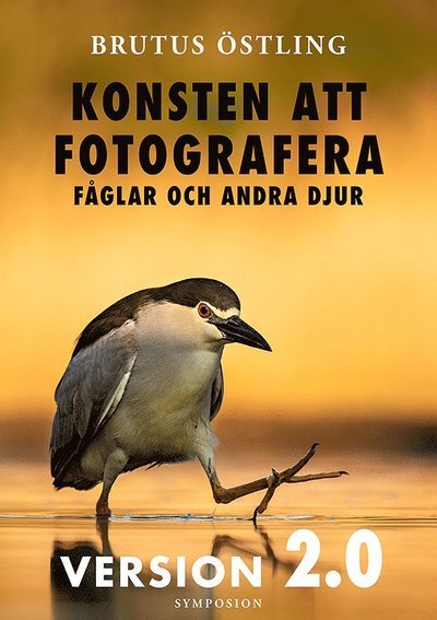 Cover for Östling Brutus · Konsten att fotografera fåglar och andra djur : version 2.0 (Bound Book) (2020)