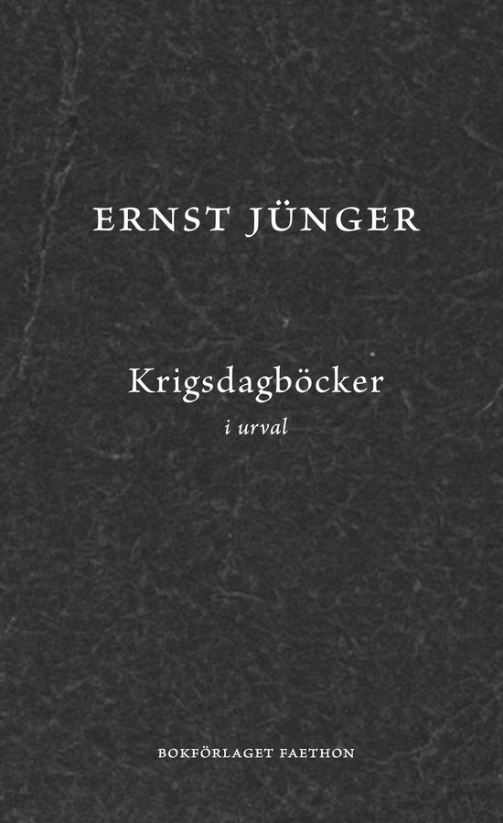 Krigsdagböcker i urval - Ernst Jünger - Böcker - Bokförlaget Faethon - 9789189728462 - 29 maj 2023