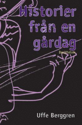 Cover for Uffe Berggren · Historier från en gårdag : berättelser (Buch) (2007)