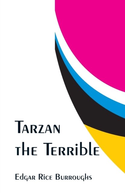Tarzan the Terrible - Edgar Rice Burroughs - Books - Alpha Edition - 9789353295462 - January 16, 2019