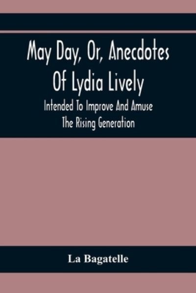 Cover for La Bagatelle · May Day, Or, Anecdotes Of Lydia Lively (Paperback Book) (2021)