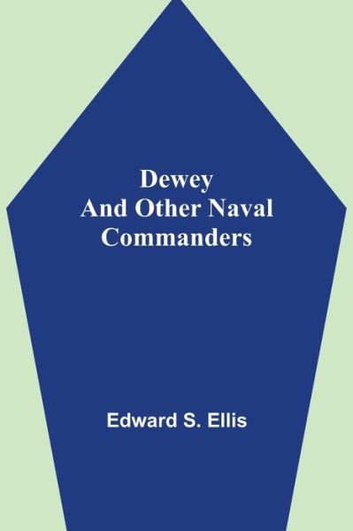 Cover for Edward S Ellis · Dewey and Other Naval Commanders (Paperback Bog) (2021)
