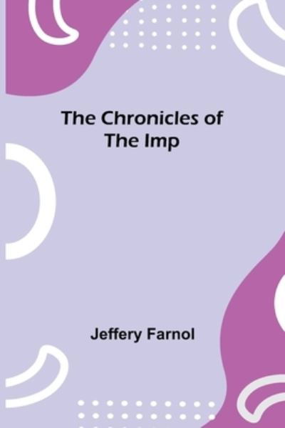 Cover for Jeffery Farnol · The Chronicles of the Imp (Paperback Book) (2021)